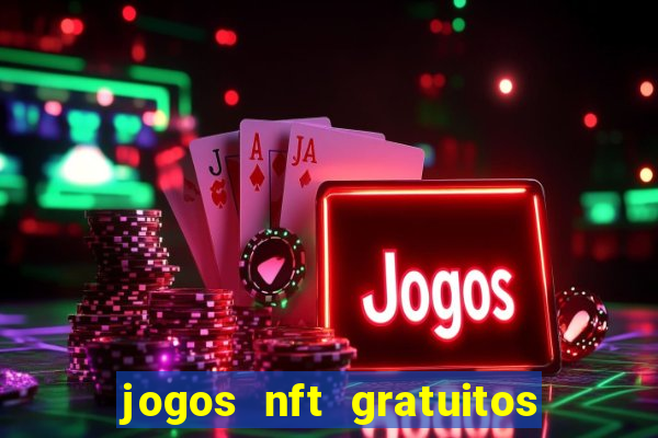 jogos nft gratuitos que pagam